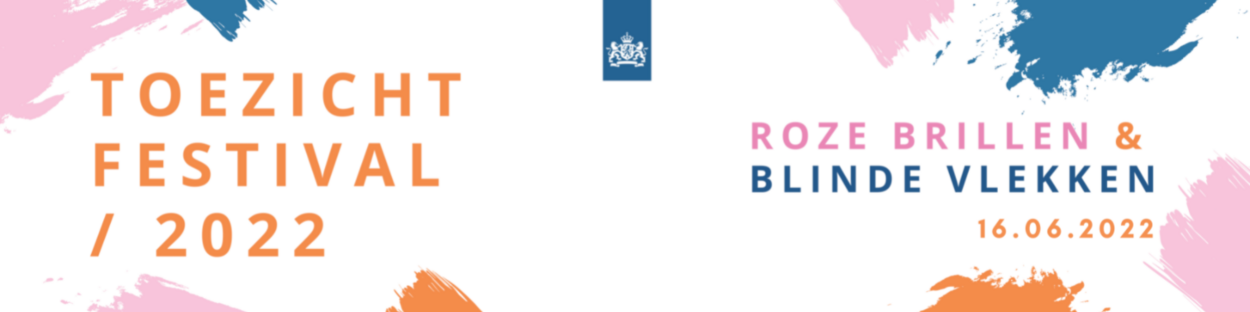 banner van het Toezichtfestival 2022: Roze brillen en blinde vlekken - 16-06-2022